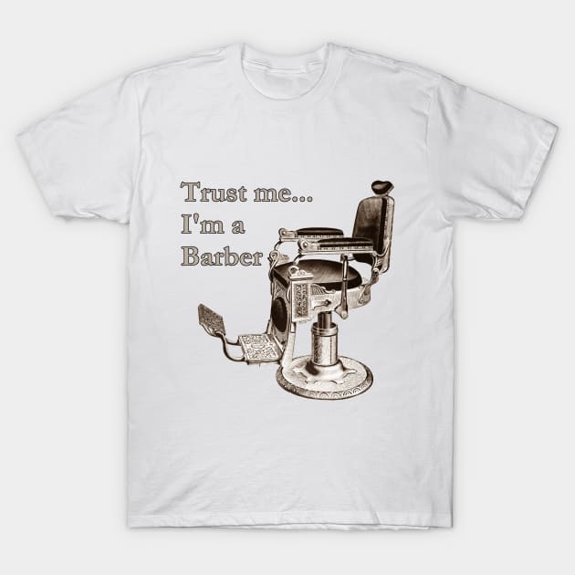 Trust Me - I'm a  Barber T-Shirt by Naves